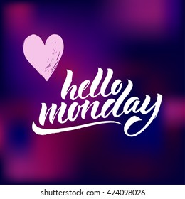 Hello Monday. Vector hand written brush pen calligraphy phrase or quote. Cute isolated letters on an abstract background.