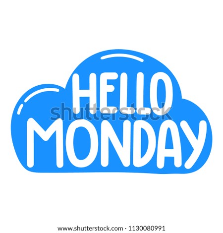 Hello monday. Vector icon illustration with lettering on white background.    