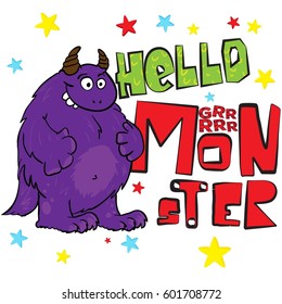 Hello monster. Creative original design for kids, t shir, wallpaper fashion clothes. Original calligraphic text. Funny slogan. Cute Monster 