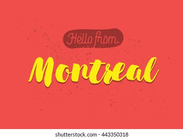 Hello from Montreal, Canada. Greeting card with typography, Montreal lettering design. Hand drawn brush calligraphy, Montreal text for t-shirt, post card, poster. Isolated vector illustration.