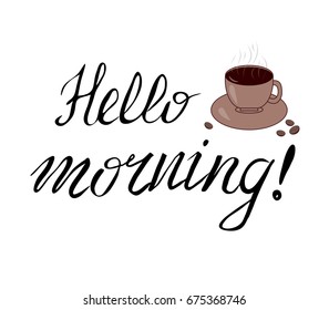 Hello morning hand lettering with coffee cup sketch, inspirational quote, vector