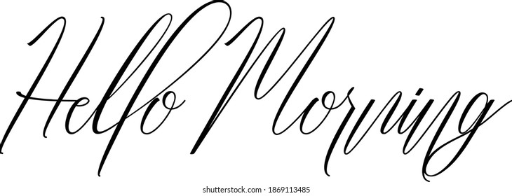 Hello Morning Handwritten Cursive Typography Text Hello Quote 