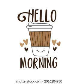 Hello Morning- motivational text with cute smiley coffee mug. Good for T shirt print, poster, card, mug, label, and other gifts design.