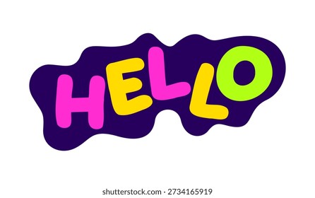 Hello multicolor sticker with funky blob isolated. Fun greeting. Happy message. Casual hi. Cheerful cartoon word. Badge label. Emblem tag. Bold typography. Flat vector illustration. Decorative element