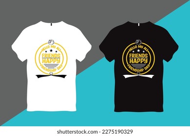 Hello My All Friends Happy Friendship Day Friendship t Shirt Design