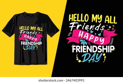 hello my all friends happy  friendship day
 t shirt design vector illustrator art