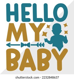 Hello My Baby SVG Printable Vector Illustration