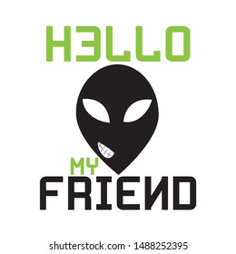 Hello My Friend Text, With Funny Alien Face. Good For Greeting Card And  T-shirt Print, Flyer, Poster Design, Mug.