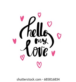 Hello my love calligraphy handwritten on a background. Hand written typography poster.