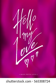 Hello my love calligraphy. Valentines day romantic greeting card. Handwritten modern brush lover lettering on pink isolated. For love cards, banners, posters. Vector illustration stock vector.