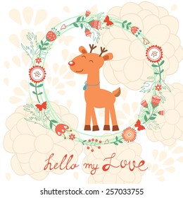Hello my love cute card with deer and  floral background. Vector illustration