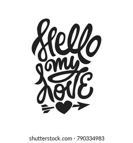 Hello my love. Premium handmade vector lettering and calligraphy phrase for invitation, greeting card, t-shirt, prints, social media, blogs and posters .Vector illustration.