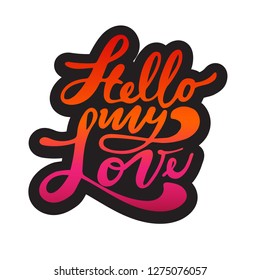 Hello my Love. Valentines day greeting card with calligraphy. Handwritten modern brush lettering