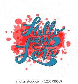 Hello my Love. Valentines day greeting card with calligraphy. Handwritten modern brush lettering