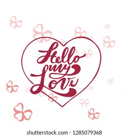 Hello my Love. Valentines day greeting card with calligraphy. Handwritten modern brush lettering