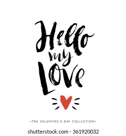 Hello my Love. Valentines day greeting card with calligraphy. Hand drawn design elements. Handwritten modern brush lettering.