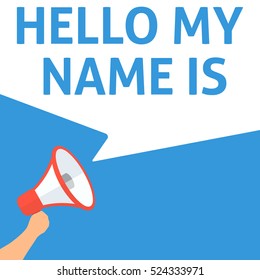 HELLO MY NAME IS Announcement. Hand Holding Megaphone With Speech Bubble. Flat Illustration