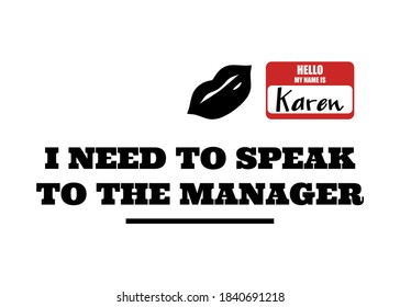 Hello MY Name Is Karen, I Need To Speak To Manager, Handwritten With Text Isolated On White Background. Vector Illustration.