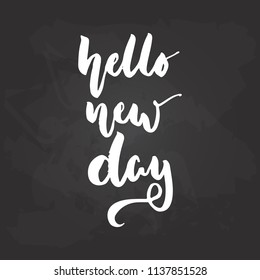 Hello, new day - hand drawn Summer seasons holiday lettering phrase isolated on the white background. Fun brush ink vector illustration for banners, greeting card, poster design.