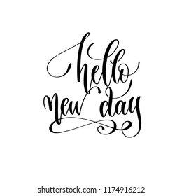 hello new day - hand lettering inscription text, motivation and inspiration positive quote, calligraphy vector illustration