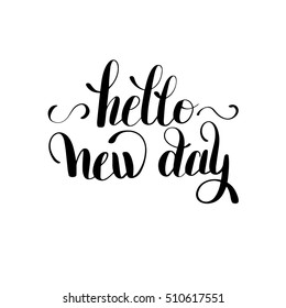 hello new day inspiration typography motivational quote, calligraphy vector illustration