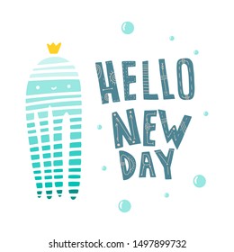 Hello new day lettering. Vector hand drawn doodle illustration.
Cute princess octopus. Positive and kind print. Ideal for baby textiles, baby postcards and posters