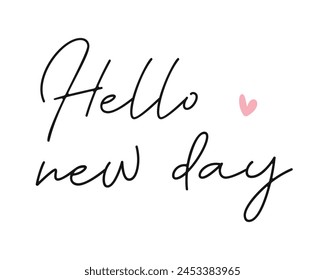 Hello new day Photography Overlay Quote Lettering minimal typographic art on white background