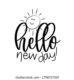 Hello New Day! - positive calligraphy with cute hand drawn sun. Good for greeting card, poster, textile print, and gift design.
