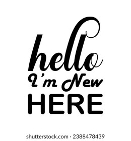 hello i'm new here black letter quote