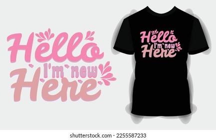 Hello I'm new here SVG craft design. Baby T shirt Design. Hand lettering illustration for your design. Newborn Sublimation Design