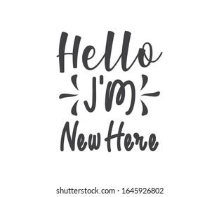 Hello I'm New Here T Shirt Design
