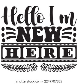 Hello I'm New Here t-shirt design vector file