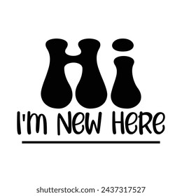 Hello I'm New here t-shirt design