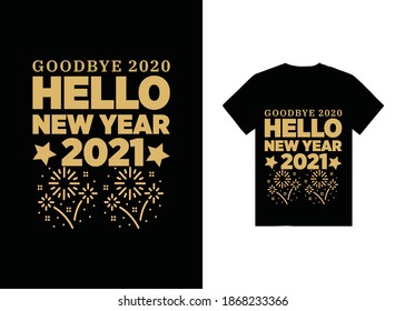 hello the new year 2021 typography t-shirt design, fully print-ready.