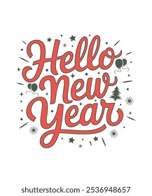 Hello New Year, Clipart, PNG, Illustration, Graphic, T-shirt Design, Merry Christmas, New Year Funny Quote, Watercolor, logotype, Sticker, Happy New Year T-shirt.