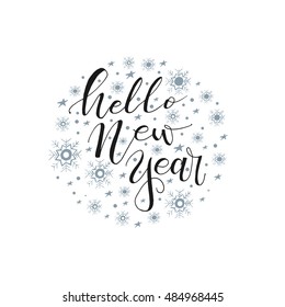 Hello New Year, lettering greeting card design circle with elements snowflake, stars.   Modern brush calligraphy.   Vector illustration.