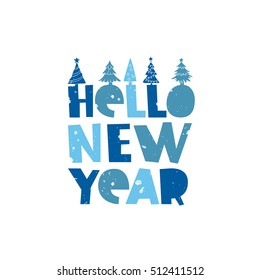 Hello New Year. Trend lettering. Vector illustration on white background. Great holiday gift card.