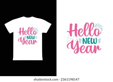 Hello New Year. T-Shirt Design fully editable vector graphics for t-shirt print design