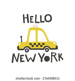 Hola Nueva York. Lettering y Vector ilustran a mano un coche de taxi amarillo con un sencillo estilo escandinavo. Ideal para la ropa de bebé, la decoración de las habitaciones.