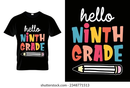 Hello Ninth Grade || Hello 9th Grade Back to school typography t shirt design Vector Print Template. Welcome Back to School T-shirt Design. My First Day of School.