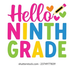 Hello Ninth Grade T-shirt, Back To School T-shirt, Hello School Shirt, Teacher, School Shirt for Kids, Kindergarten School, Cut File Cricut