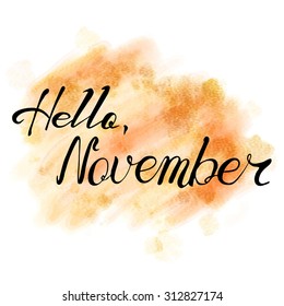 Hello November. hand drawn lettering on watercolor background.