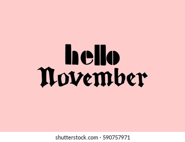 Hello November. Hand Lettered Greeting. Modern Calligraphy. Beautiful gift for Cards and Prints
