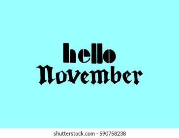 Hello November. Hand Lettered Greeting. Modern Calligraphy. Beautiful gift for Cards and Prints
