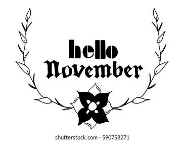Hello November. Hand Lettered Greeting. Modern Calligraphy. Beautiful gift for Cards and Prints

