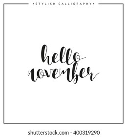 Hello november inscription quote. Autumn time of  year.  Phrase in english calligraphy handmade. Stylish, modern. Design of brochures, posters calendar.