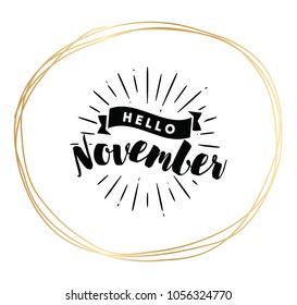 Hello November. Inspirational quote. Typography for calendar or poster, invitation, greeting card or t-shirt. Vector lettering, calligraphy design. Text background