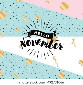 Hello November. Inspirational quote. Typography for calendar or poster, invitation, greeting card or t-shirt. Vector lettering, calligraphy design. Text background