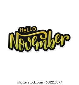 Hello November. Inspirational quote. Typography for calendar or poster, invitation, greeting card or t-shirt. Vector lettering, calligraphy design. Text background