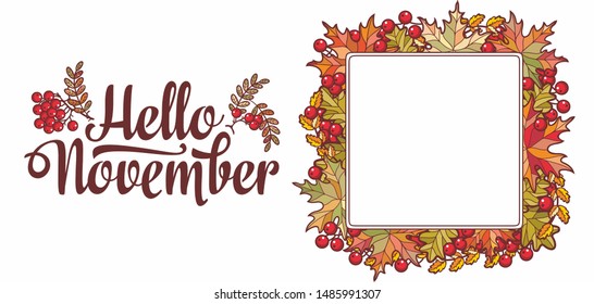 Hello November lettering phrase text Autumn leaves frame with Rowan, maple, birch and oak. Autumn quote. Fall leaf design Foliage forest leaf vector. Red, Green, brown and yellow falling autumn leaves